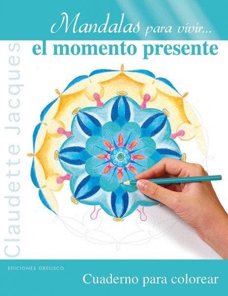 Mandalas para vivir...el momento presente | CLAUDETTE JACQUES