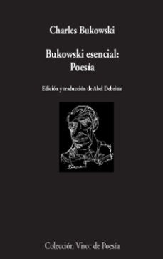 Bukowski esencial: Poesía | Charles Bukowski