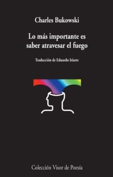 Lo más importante es saber atravesar el fuego | Charles Bukowski