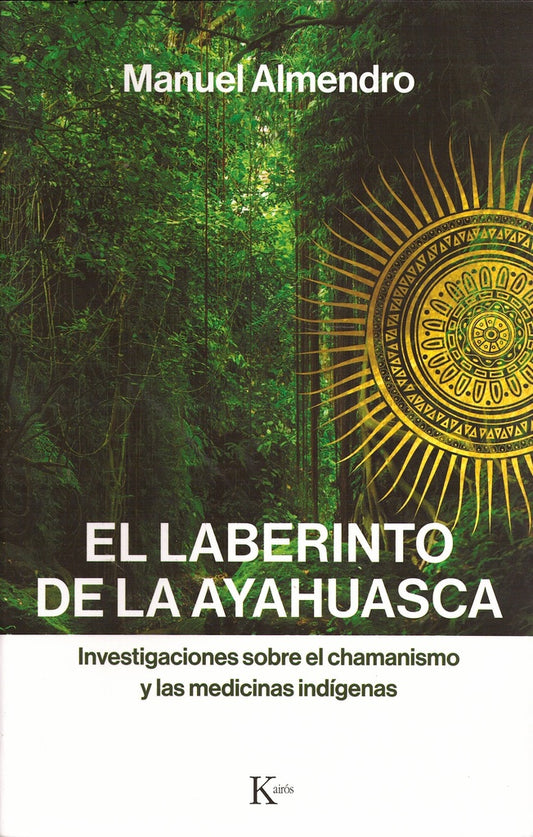 El laberinto de la ayahuasca | Manuel Almendro Almendro