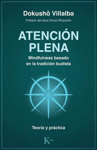 Atención plena. Mindfulness basado en la tradición budista | Dokushô Villalba
