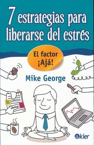 7 estrategias para liberarse del estrés | Mike George