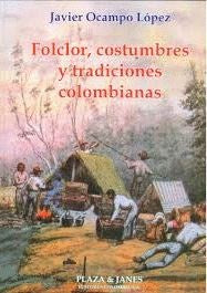 Folclor, Costumbres y Tradiciones Colombianas | Javier Ocampo López