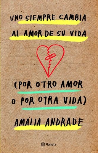 Uno siempre cambia al amor de su vida | Amalia Andrade Arango