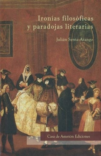 Ironías filosóficas y paradojas literarias | Juliana María Giraldo Serna