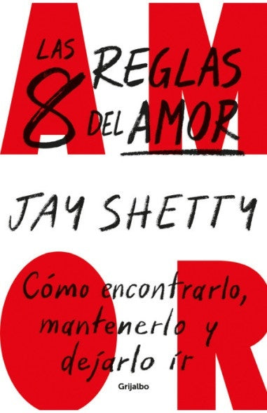 Las 8 reglas  del amor. Cómo encontrarlo, mantenerlo y dejarlo ir | Jay Shetty