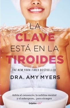 La clave está en la tiroides. Adiós al cansancio, la neblina mental y el sobrepeso... Para siempre | Amy Myers