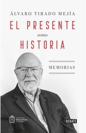 El presente como historia | Álvaro Tirado Mejia