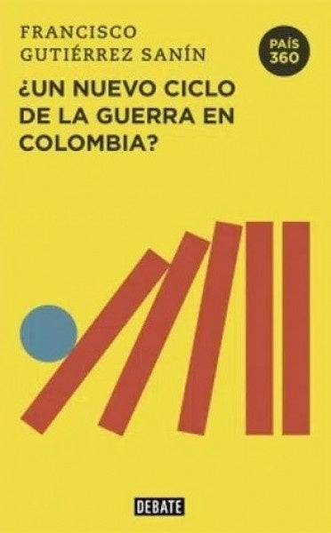 ¿Un nuevo ciclo de la guerra en Colombia? | Francisco Gutierrez Suarez