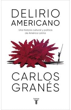 Delirio americano | Carlos Granés