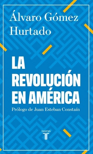 La revolución en América | Álvaro Gómez Hurtado