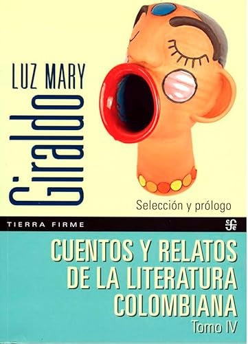 Cuentos y relatos de la literatura colombiana. Tomo IV | Oscar Pantoja