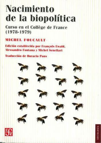 Nacimiento de la biopolítica. Curso en el Collège de France (1978-1979) | Michel Foucault