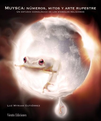Muysca: Números, mitos y arte rupestre | Luz Myriam Gutiérrez Gracia