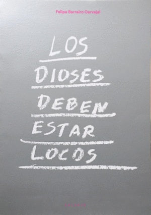 Los dioses deben estar locos | Felipe Barreiro Carvajal