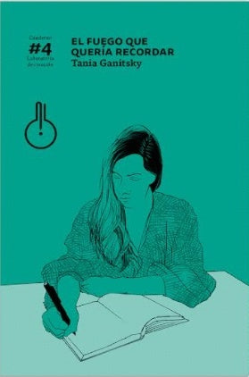 El fuego que quería recordar | Tania Ganitsky