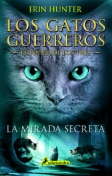 Los Gatos Guerreros | El Poder de los Tres - La mirada secreta | Erin Hunter