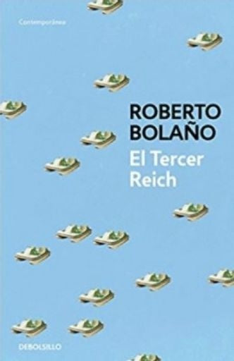 El Tercer Reich | Roberto Bolaño avalos