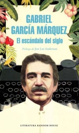 El escándalo del siglo | Gabriel García Márquez