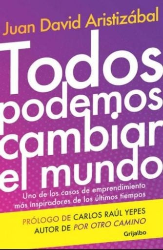 Todos podemos cambiar el mundo | Juan David Aristizabal