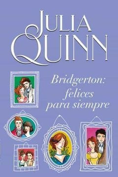 Bridgerton: felices para siempre | Julia Quinn