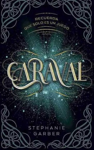 Caraval. Recuerda que solo es un juego | Stephanie Garber