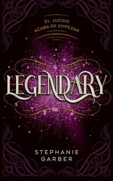 Legendary. El juego acaba de empezar | Stephanie Garber