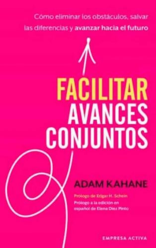 Facilitar avances conjuntos | Adam Kahane
