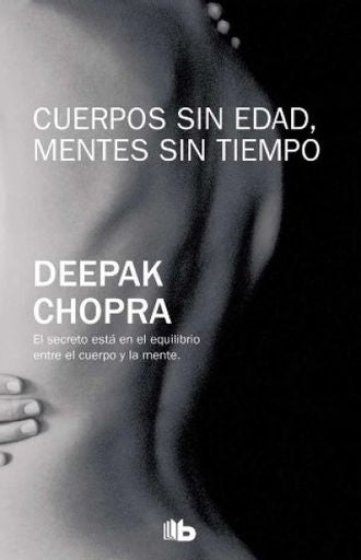 Cuerpos sin edad, mentes sin tiempo | Deepak Chopra