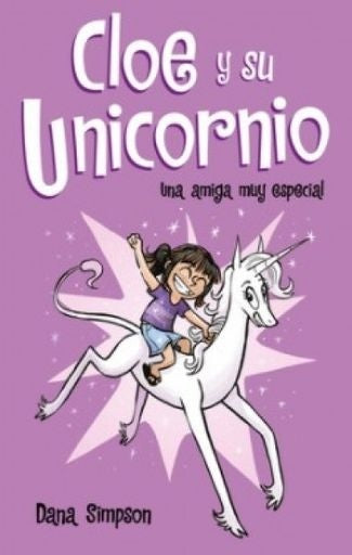 Cloe y su Unicornio. Una amiga muy especial | Dana Simpson