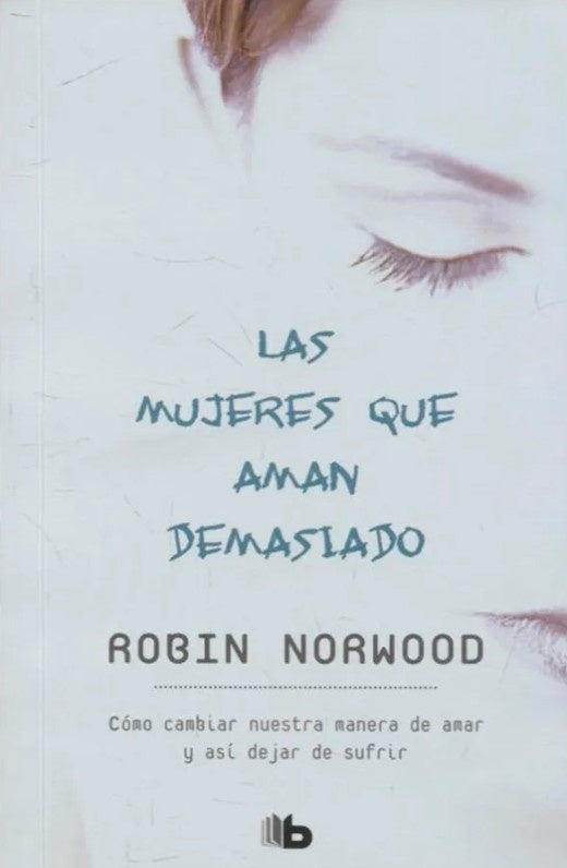 Las mujeres que aman demasiado | Robin Norwood