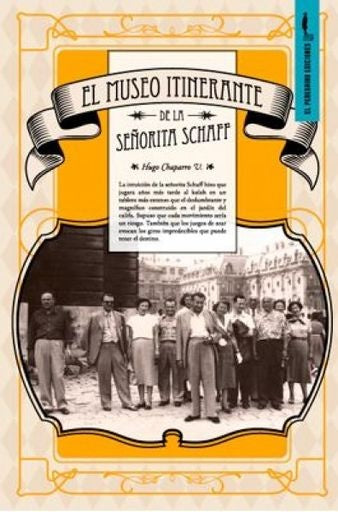 El museo itinerante de la señorita Schaff | Hugo Chaparro Valderrama