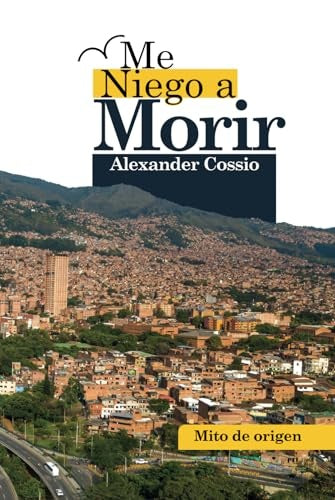 Me niego a morir | Jose Alexander Cossio Gil
