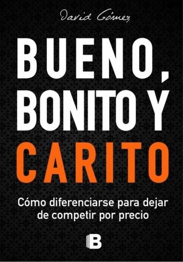 Bueno, bonito y carito | David Gómez Gómez