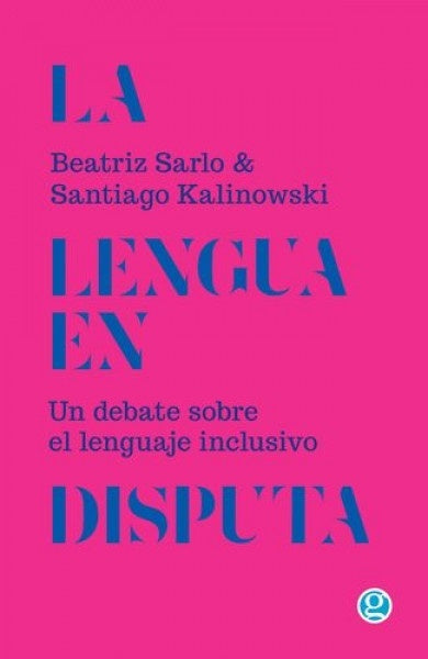 La Lengua en disputa. Un debate sobre el lenguaje inclusivo | Beatriz Sarlo