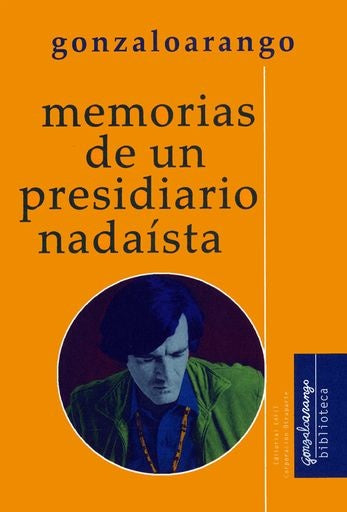 Memorias de un presidiario nadaísta | Gonzalo Arango