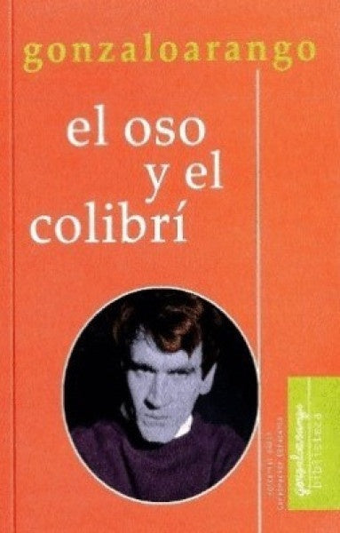 El oso y el colibrí | Gonzalo Arango