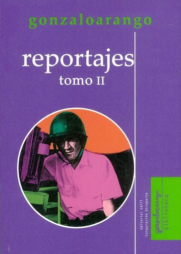 Reportajes. Tomo II | Gonzalo Arango