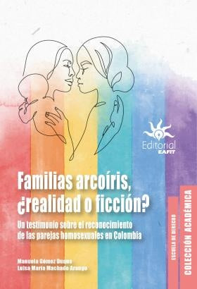 Familias arcoíris, ¿realidad o ficción? | Luisa María Machado Arango