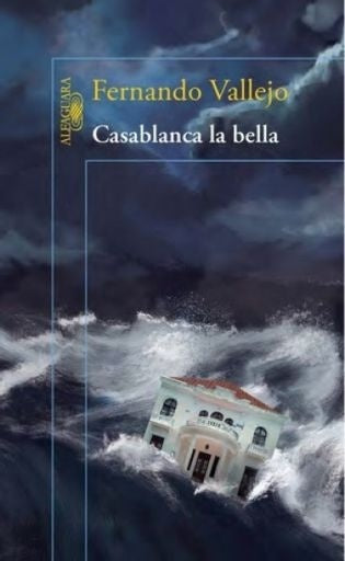 Casablanca la bella | Fernando Vallejo