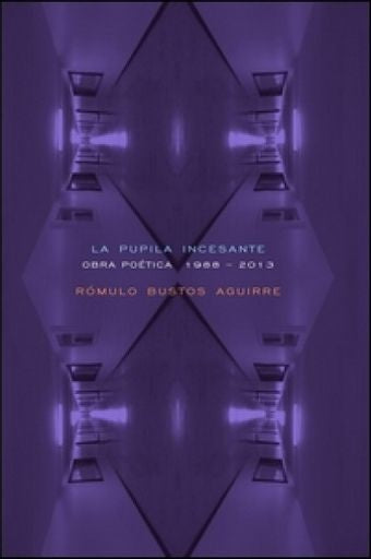 La pupila incesante | Rómulo Bustos Aguirre