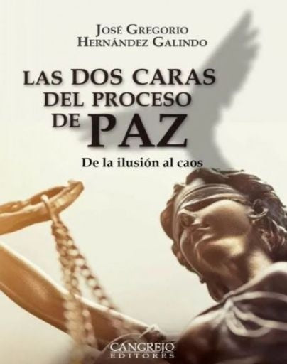 Las dos caras del proceso de Paz de la ilusión al caos | José Gregorio Hernández Galindo