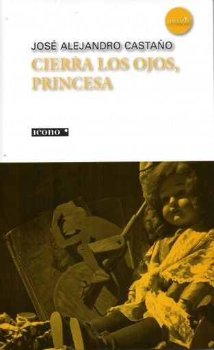 Cierra los ojos, princesa | José Alejandro Castaño Hoyos
