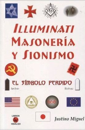 Iluminati masoneria y sionismo | Justino Miguel