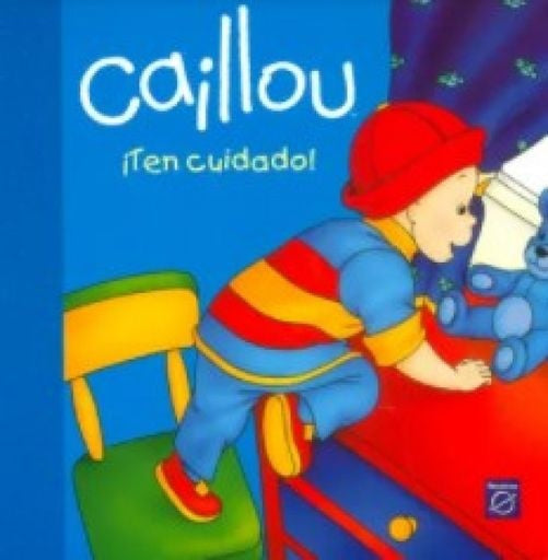 Caillou. ¡Ten cuidado! | CHOUETTE