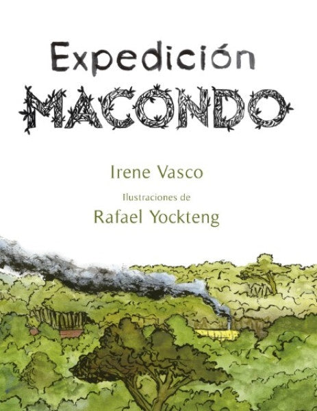 Expedición macondo | Irene Vasco