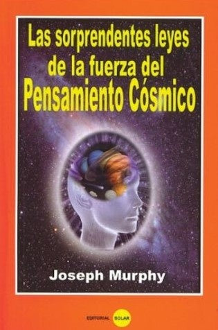 Las sorprendentes leyes de la fuerza del Pensamiento Cósmico | Joseph Murphy