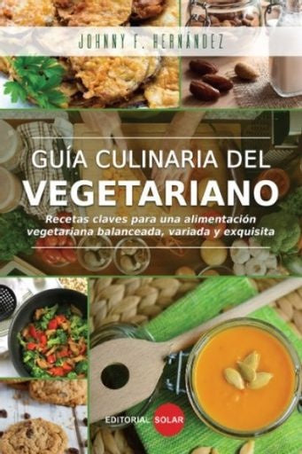 Guía culinaria del vegetariano | Johnny F. Hernández