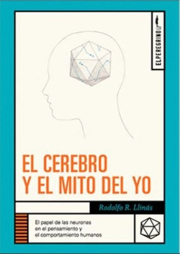 El cerebro y el mito del yo | Rodolfo Llinás Riascos