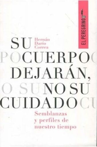 Su cuerpo dejarán, no su cuidado | Hernán Darío Cerón Correa